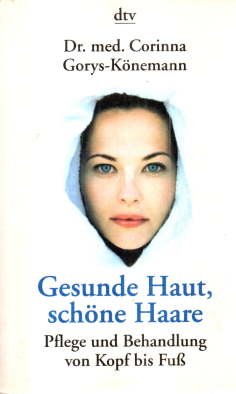 Gesunde Haut, schöne Haare. Pflege und Behandlung von Kopf bis Fuß