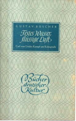 antiquarisches Buch – Gustav Büscher – Festes Wasser, flüssige Luft. Carl von Lindes Kampf um Kältegrade.