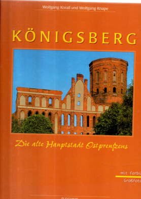 gebrauchtes Buch – Korall, Wolfgang und Wolfgang Knape – Königsberg. Die alte Hauptstadt Ostpreußens. Text/Bildband.