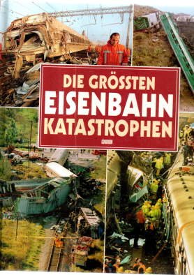 gebrauchtes Buch – Eastlake, Keith  – Die grössten Eisenbahn-Katastrophen.