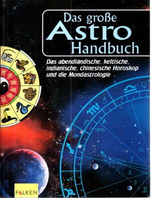 gebrauchtes Buch – Baschlakow, Vera  – Das große Astro-Handbuch. Das abendländische, chinesische, keltische und indianische Horoskop.