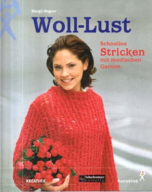 gebrauchtes Buch – Bogner, Margit  – Woll-Lust. Schnelles Stricken mit modischen Garnen.