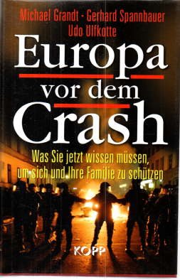 gebrauchtes Buch – Grandt, Michael – Europa vor dem Crash. Was Sie jetzt wissen müssen, um sich und Ihre Familie zu schützen.