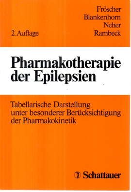 gebrauchtes Buch – Fröscher, Walter, Volker Blankenhorn, Klaus-Dieter Neher und Bernhard Rambeck – Pharmakotherapie der Epilepsien. Tabellarische Darstellung unter besonderer Berücksichtigung der Pharmakokinetik.