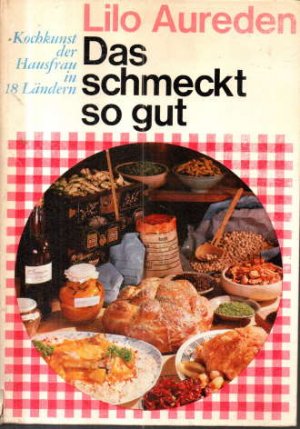 Das schmeckt so gut ; Kochkunst der Hausfrau in 18 Ländern.