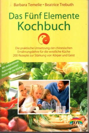 Das Fünf Elemente-Kochbuch. Die praktische Umsetzung der chinesischen Ernährungslehre für die westliche Küche ; [200 Rezepte zur Stärkung von Körper und Geist].