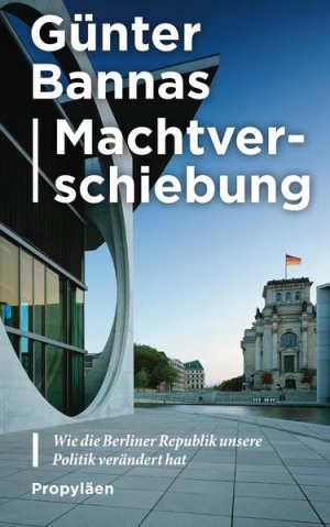 gebrauchtes Buch – Günter Bannas – Machtverschiebung: Wie die Berliner Republik unsere Politik verändert hat - RH 2430 - 496g