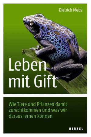 Leben mit Gift: Wie Tiere und Pflanzen damit zurechtkommen und was wir daraus lernen können - FF 7339 - 296g