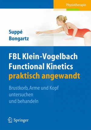 FBL Klein-Vogelbach Functional Kinetics praktisch angewandt: Brustkorb, Arme und Kopf untersuchen und behandeln - CI 6017 - 278g