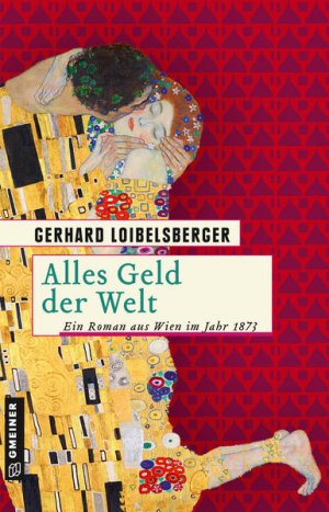 Alles Geld der Welt: Ein Roman aus dem alten Wien (Historische Romane im GMEINER-Verlag) - CL 4733 - 426g