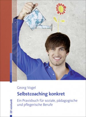 gebrauchtes Buch – Georg Vogel – Selbstcoaching konkret: Ein Praxisbuch für soziale, pädagogische und pflegerische Berufe - RG 6687 - 394g