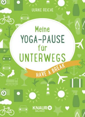 gebrauchtes Buch – Ulrike Reiche – Meine Yoga-Pause für unterwegs: Have a break - FJ 0334 - 238g