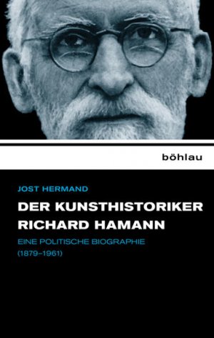 Der Kunsthistoriker Richard Hamann: Eine politische Biographie (1879-1961) - BA 1768 - 512g