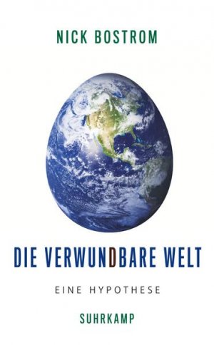 gebrauchtes Buch – Bostrom, Nick und Jan-Erik Strasser – Die verwundbare Welt: Eine Hypothese | Klimawandel, Pandemien, Atomkrieg: Was tun, wenn die Existenz unserer gesamten Zivilisation auf dem Spiel zu stehen droht? - PB 2539 - 184g