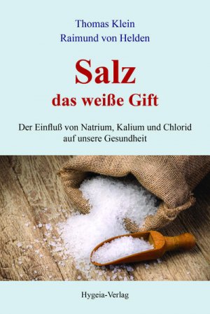 gebrauchtes Buch – Thomas, Klein und Helden Raimund von – Salz - das weiße Gift: Der Einfluß von Natrium, Kalium und Chlorid auf unsere Gesundheit - FH 6367 - 258g