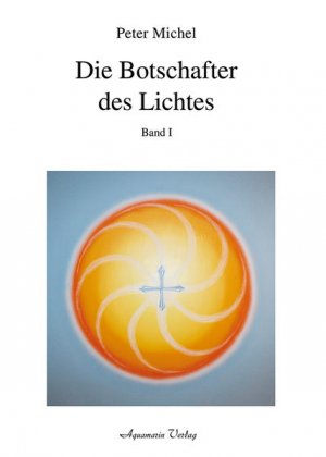 gebrauchtes Buch – Peter Michel – Die Botschafter des Lichtes, in 2 Bdn., Bd.1 - BA 3902 - 470g