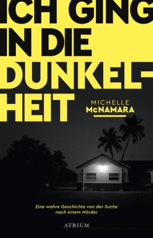 gebrauchtes Buch – McNamara, Michelle und Eva Kemper – Ich ging in die Dunkelheit: Eine wahre Geschichte von der Suche nach einem Mörder - BA 3224 - 660g