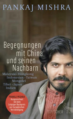 gebrauchtes Buch – Pankaj Mishra – Begegnungen mit China und seinen Nachbarn: Malaysia ? Hongkong ? Indonesien ? Taiwan ? Mongolei ? Tibet ? Japan ? Indien - BB 4777 - 486g