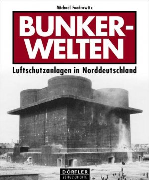 gebrauchtes Buch – Michael Foedrowitz – Bunkerwelten: Luftschutzanlagen in Norddeutschland - RI 0856 - 890g