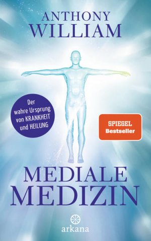 Mediale Medizin: Der wahre Ursprung von Krankheit und Heilung - BC 4540 - 734g