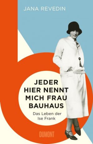 gebrauchtes Buch – Jana Revedin – Jeder hier nennt mich Frau Bauhaus: Das Leben der Ise Frank. Ein biografischer Roman - XY 3160 - 438g