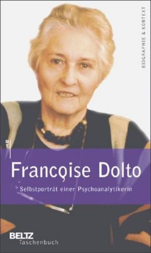 gebrauchtes Buch – Dolto, Françoise und Sylvia Koch – Selbstporträt einer Psychoanalytikerin (Beltz Taschenbuch / Biographie und Kontext) - RI 3589 - 310g