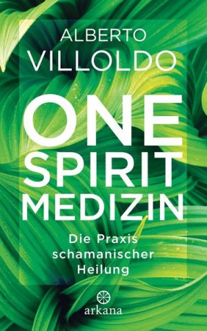 gebrauchtes Buch – Villoldo, Alberto und Jochen Lehner – One Spirit Medizin: Die Praxis schamanischer Heilung - KA 2217 - 490g