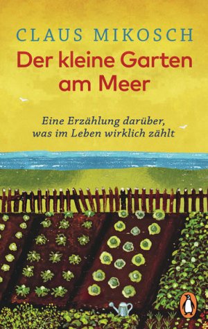 gebrauchtes Buch – Claus Mikosch – Der kleine Garten am Meer: Eine Erzählung darüber, was im Leben wirklich zählt - FI 6578 - 220g