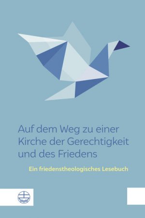 Auf dem Weg zu einer Kirche der Gerechtigkeit und des Friedens: Ein friedenstheologisches Lesebuch - FG 1041 - 654g
