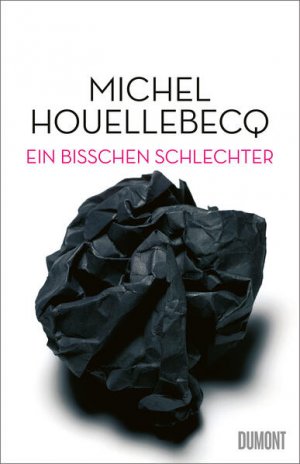 gebrauchtes Buch – Houellebecq, Michel und Stephan Kleiner – Ein bisschen schlechter: Neue Interventionen - BA 6042 - 372g