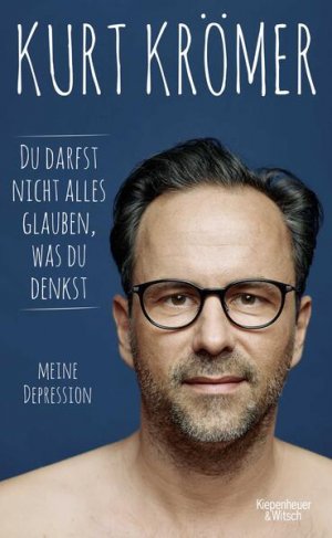 gebrauchtes Buch – Kurt Krömer – Du darfst nicht alles glauben, was du denkst: Meine Depression - BA 6291 - 298g