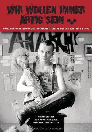 gebrauchtes Buch – Galenza, Ronald und Heinz Havemeister – Wir wollen immer artig sein ...: Punk, New Wave, HipHop, Independent-Szene in der DDR von 1980 bis 1990: Punk, New Wave, HipHop, Independent-Szene in der DDR 1980-1990 - FH 8718 - 584g