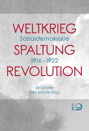 gebrauchtes Buch – Schöler, Uli und Thilo Scholle – Weltkrieg. Spaltung. Revolution: Sozialdemokratie 1916?1922 - KA 1867 - 636g