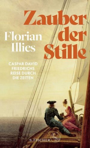 gebrauchtes Buch – Florian Illies – Zauber der Stille: Caspar David Friedrichs Reise durch die Zeiten | Der Nummer 1 SPIEGEL-Bestseller zum Jubiläumsjahr: 250 Jahre Caspar David Friedrich - KA 1939 - 458g