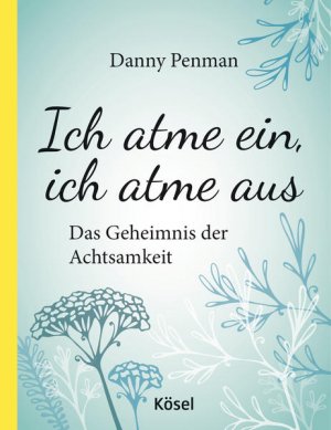 gebrauchtes Buch – Penman, Daniel und Antje Korsmeier – Ich atme ein, ich atme aus: Das Geheimnis der Achtsamkeit - BA 6442 - 200g