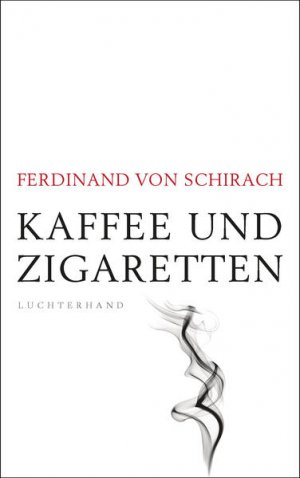 gebrauchtes Buch – Schirach Ferdinand – Kaffee und Zigaretten - BA 6586 - 350g