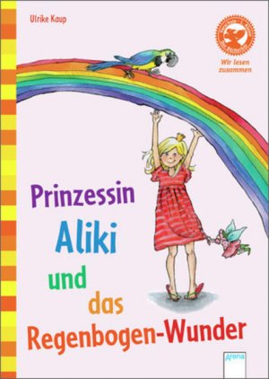 gebrauchtes Buch – Ulrike Kaup – Prinzessin Aliki und das Regenbogen-Wunder: Wir lesen zusammen (Der Bücherbär - Wir lesen zusammen) - CH 1601 - 356g