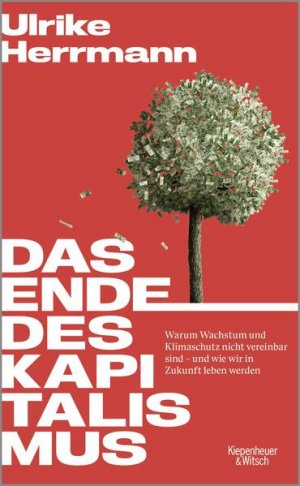 gebrauchtes Buch – Ulrike Herrmann – Das Ende des Kapitalismus: Warum Wachstum und Klimaschutz nicht vereinbar sind ? und wie wir in Zukunft leben werden - BB 5139 - 438g