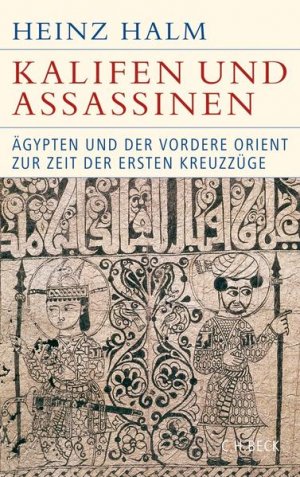 gebrauchtes Buch – Heinz Halm – Kalifen und Assassinen: Ägypten und der Vordere Orient zur Zeit der ersten Kreuzzüge 1074-1171 (Historische Bibliothek der Gerda Henkel Stiftung) - FC 1898 - 712g