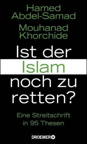 gebrauchtes Buch – Abdel-Samad, Hamed und Mouhanad Khorchide – Ist der Islam noch zu retten?: Eine Streitschrift in 95 Thesen - CE 6996 - 422g