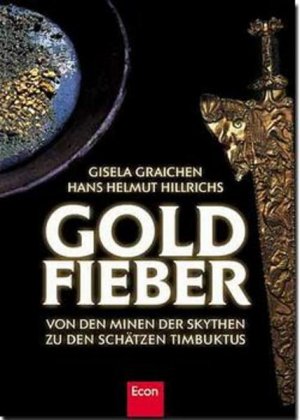 gebrauchtes Buch – Gisela, Graichen und Hillrichs Hans H – Goldfieber. Von den Minen der Skythen zu den Schätzen Timbuktus - CF 7841 - 908g