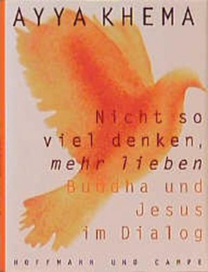 gebrauchtes Buch – Nicht so viel denken, mehr lieben. Buddha und Jesus im Dialog - FF 0791 - 200g