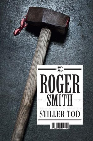 gebrauchtes Buch – Roger Smith – Stiller Tod: Thriller - CE 9592 - 566g