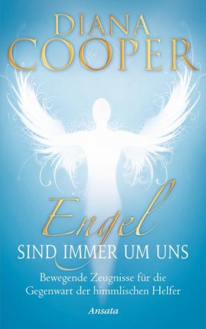 gebrauchtes Buch – Diana Cooper – Engel sind immer um uns: Bewegende Zeugnisse für die Gegenwart der himmlischen Helfer - FB 4594 - 698g