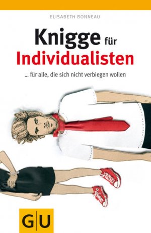 Knigge für Individualisten: ... für alle, die sich nicht verbiegen wollen - CE 8470 - 232g