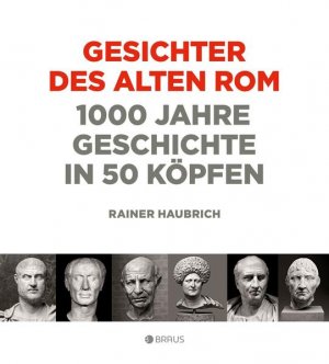 Gesichter des alten Rom: 1000 Jahre Geschichte in 50 Köpfen - CI 3060 - 476g