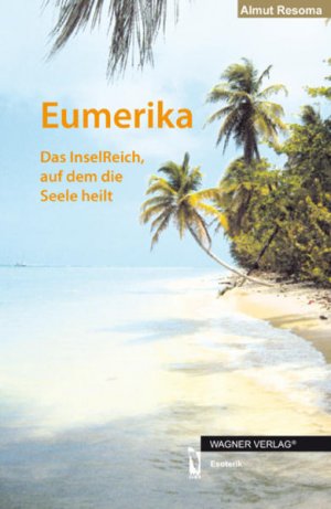 gebrauchtes Buch – Resoma Almut – Eumerika: Das InselReich, auf dem die Seele heilt - FA 1632 - 398g