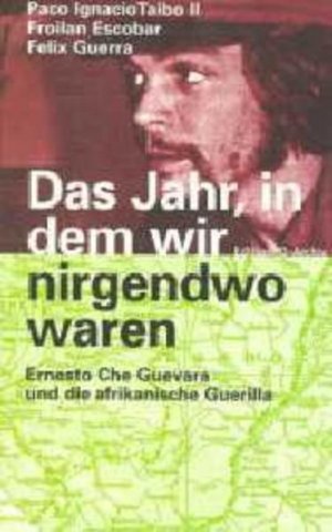 gebrauchtes Buch – Escobar, Froilan, Felix Guerra II Taibo Paco Ignacio u – Das Jahr, in dem wir nirgendwo waren - FE 2291 - 344g