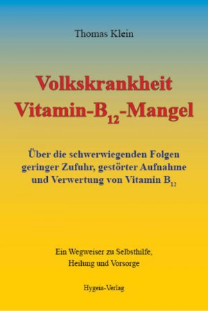 gebrauchtes Buch – Klein Thomas – Volkskrankheit Vitamin-B12-Mangel: Über die schwerwiegenden Folgen geringer Zufuhr, gestörter Aufnahme und Verwertung von Vitamin B12 - CF 2440 - 152g