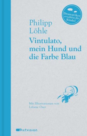 gebrauchtes Buch – Philipp Löhle – Vintulato, mein Hund und die Farbe Blau (Dramatiker erzählen für Kinder, 4) - CG 1135 - 220g